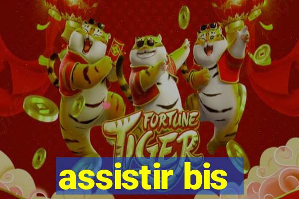 assistir bis